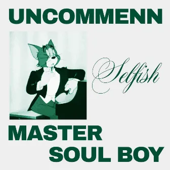 Selfish by UNCOMMENN