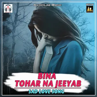 Bina Tohar Na Jeeyab-Sad Love Song by Arun Akela