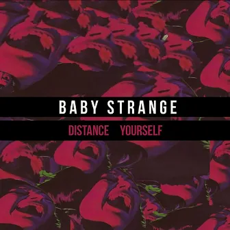 Distance Yourself by Baby Strange