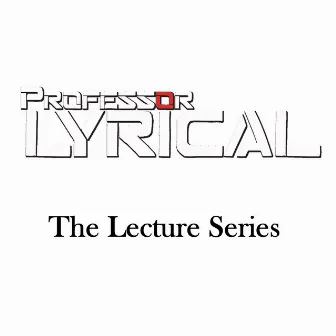 The Lecture Series by Professor Lyrical