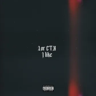 I Like by Lor CTK