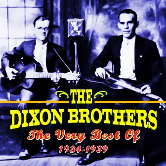 The Very Best Of (1934-1939) by The Dixon Brothers