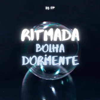 Ritmada bolha dormente by Dj FP