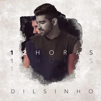 12 Horas by Dilsinho