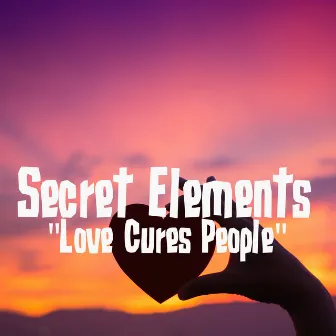 Love Cures People by Secret Elements