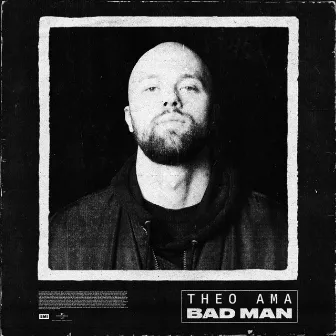 Bad Man by Theo Ama