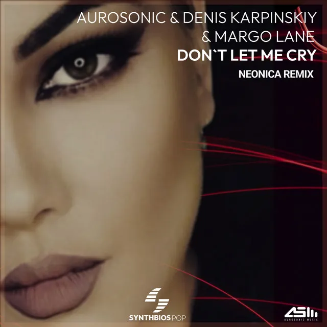 Don't Let Me Cry - Neonica Remix