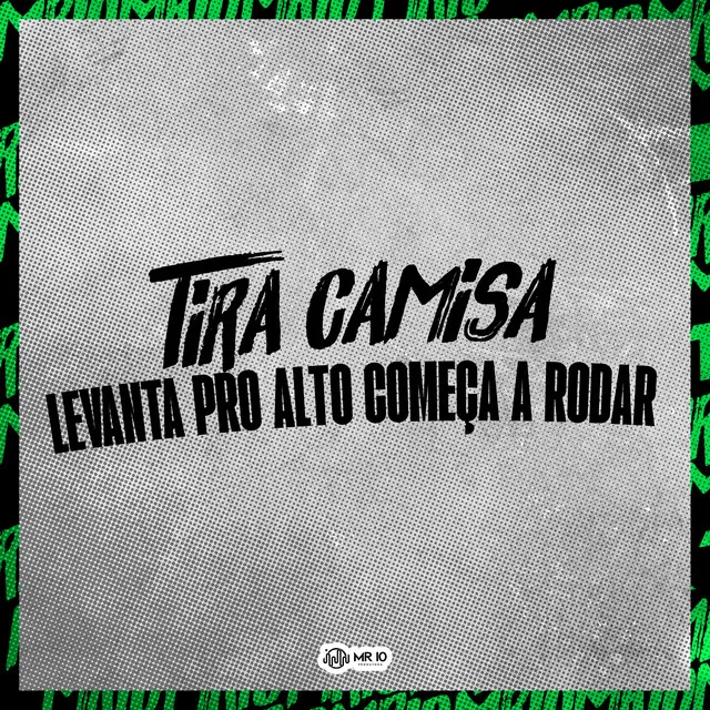 Tira a Camisa, Levanta pro Alto Começa a Rodar