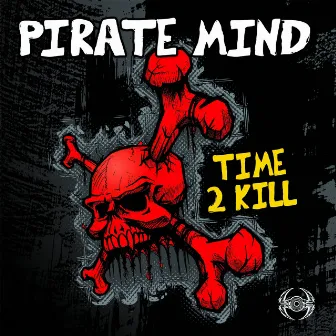 Time 2 Kill by Pirate Mind