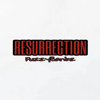 Resurrection by Fuzzy Bankz