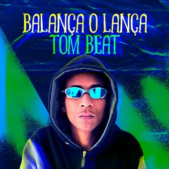 Balança o Lança by Tom Beat