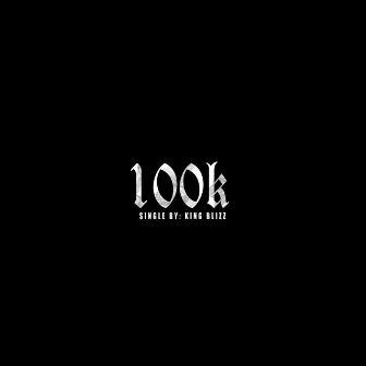 100k by King Blizz