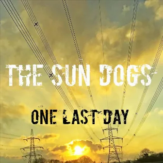 One Last Day by The Sundogs