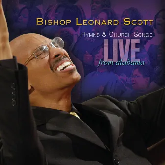 Hymns & Church Songs Live From Alabama by Bishop Leonard Scott