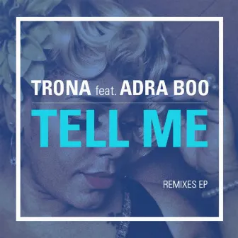 Tell Me (Remixes) by Trona