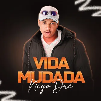 Vida Mudada by Nego Dré