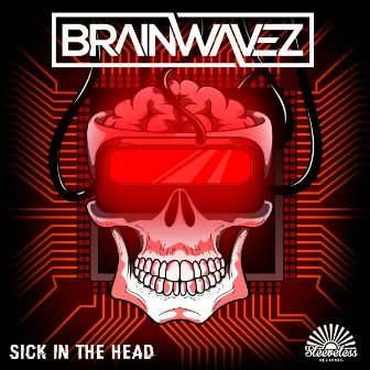 Sick in the Head by BRAINWAVEZ