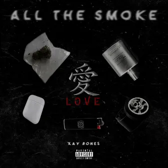 All the Smoke by Xay Bones