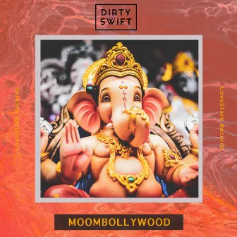 Moombollywood by Dirty Swift