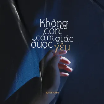 Không Còn Cảm Giác Được Yêu by Ngytoii