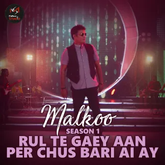 Rul Te Gaey Aan Per Chus Bari Ai Ay by Malkoo