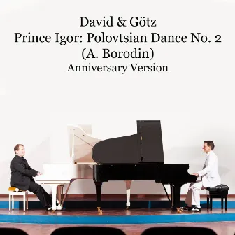 Prince Igor, Act 2: Polovtsian Dance No. 2 (Anniversary Version) by David & Götz