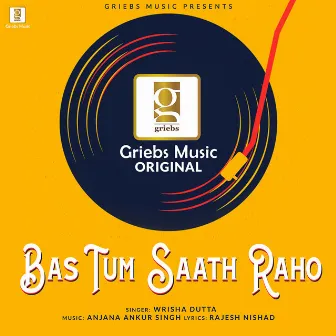 Bas Tum Saath Raho by Wrisha Dutta