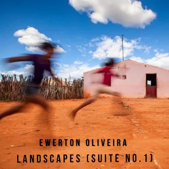 Landscapes (Suite No. 1) by Ewerton Oliveira