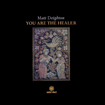 You Are the Healer (2020 Remaster) by Matt Deighton