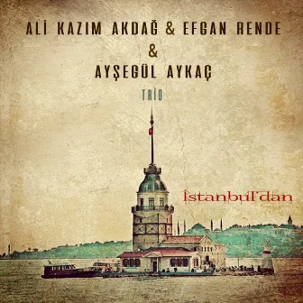 İstanbul'dan (Trio) by Ali Kazım Akdağ