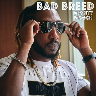 Bad Breed by Mighty Mosch