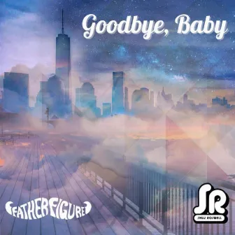 Goodbye, Baby by 