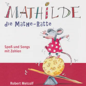 Mathilde, die Mathe-Ratte (Reprise) by Robert Metcalf