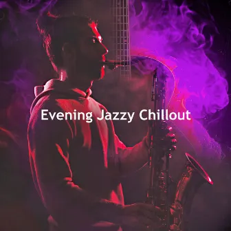 Evening Jazzy Chillout by Night-Time Jazz