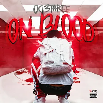 On Blood by OG 3Three Never Broke Again