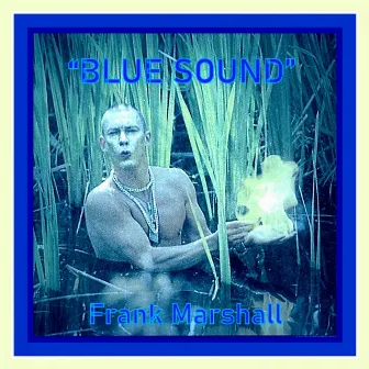 Blue Sound by Frank Marshall