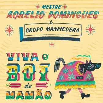 Viva o Boi de Mamão by Mestre Aorelio Domingues