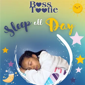 Sleep All Day by Boss Tootie