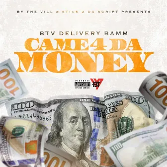 Came 4 Da Money (C4dm) by BTV Delivery Bamm