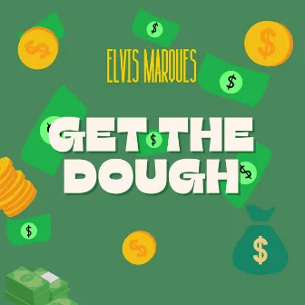 Get The Dough by Elvis Marques