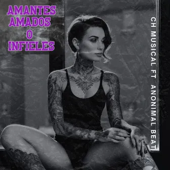 Amantes ?,Amados? o Infieles by Ch Musical