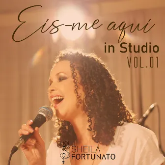 Eis-Me Aqui In Studio, Vol. 01 by Sheila Fortunato