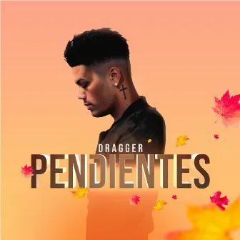 PENDIENTES by Dragger