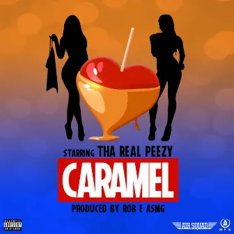 Caramel by Tha Real Peezy