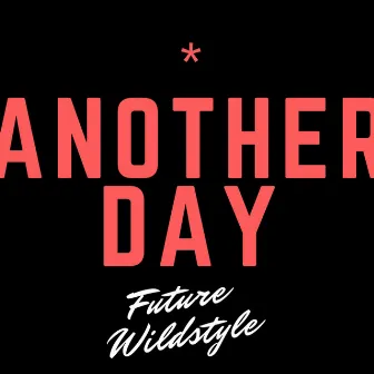 Another Day by Future Wildstyle