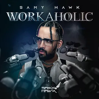 WORKAHOLIC by Samy Hawk