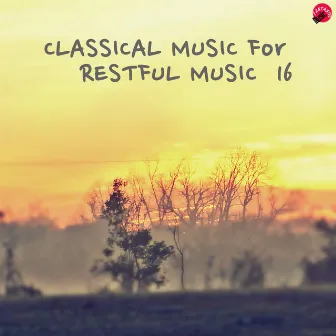 Classical music for Restful music 16 by Restful Classic