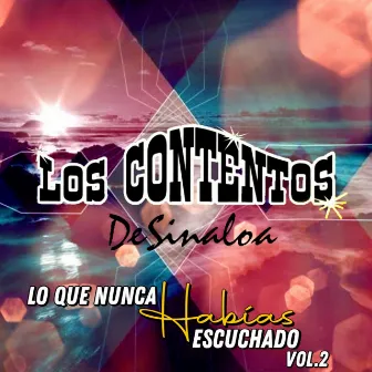 Lo Que Nunca Habias Escuchado, Vol. 2 by Los Contentos De Sinaloa