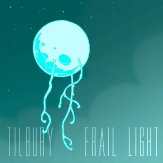 Frail Light by Tilbury