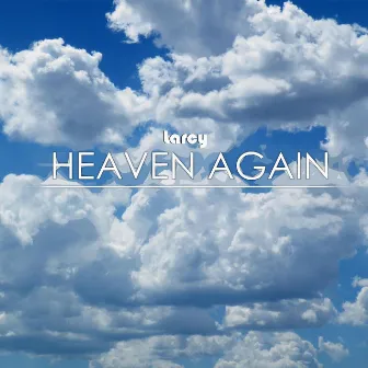 Heaven Again by Larcy